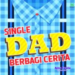 Single Dad Berbagi Cerita