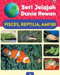 Seri Jelajah Dunia Hewan: Pisces, Reptilia, Amfibi