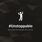 #Unstoppable: Berani Gagal, Berani Bangkit, Berani Sukses