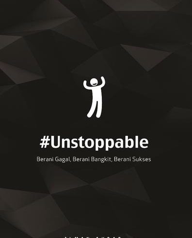 #Unstoppable: Berani Gagal, Berani Bangkit, Berani Sukses