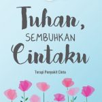 Tuhan, Sembuhkan Cintaku: Terapi Penyakit Cinta