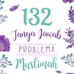 132 Tanya Jawab Problema Muslimah