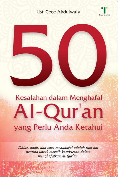 50 Kesalahan dalam Menghafal Al-Qur’an yang Perlu Anda Ketahui