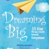 Dreaming Big: 25 Kiat Merajut Impian Menjadi Kenyataan