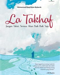 La Takhaf: Jangan Takut, Semua Akan Baik-Baik Saja