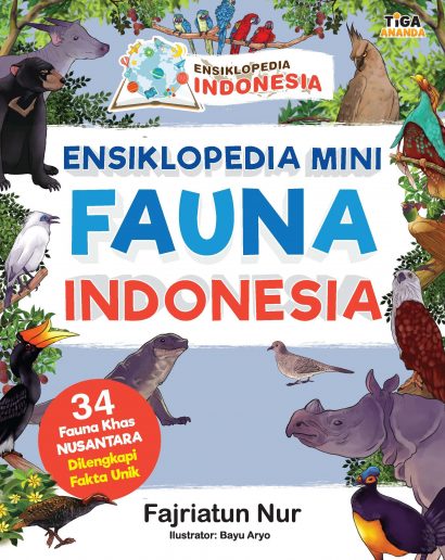 Ensiklopedia Indonesia: Ensiklopedia Mini Fauna Indonesia