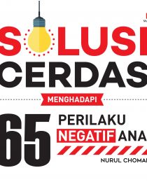 Solusi Cerdas Menghadapi 65 Perilaku Negatif Anak