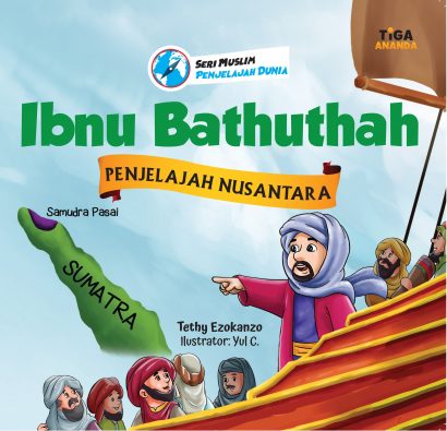 Seri Muslim Penjelajah Dunia: Ibnu Bathuthah Penjelajah Nusantara