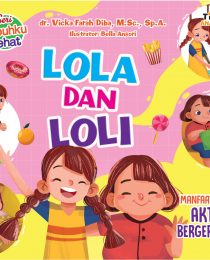 Seri Tubuhku Sehat: Lola dan Loli