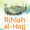 Rihlah al-Hajj: Rahasia Menuju Haji Mabrur