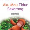 Seri Waktunya Tidur: Aku Mau Tidur Sekarang