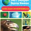 Seri Jelajah Dunia Hewan: Aves dan Invertebrata