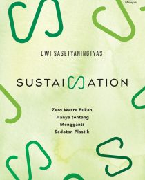 Sustaination: Zero Waste Bukan Hanya tentang Mengganti Sedotan Plastik