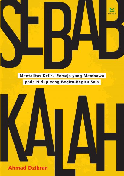 Sebab Kalah: Mentalitas Keliru Remaja yang Membawa pada Hidup yang Begitu-Begitu Saja